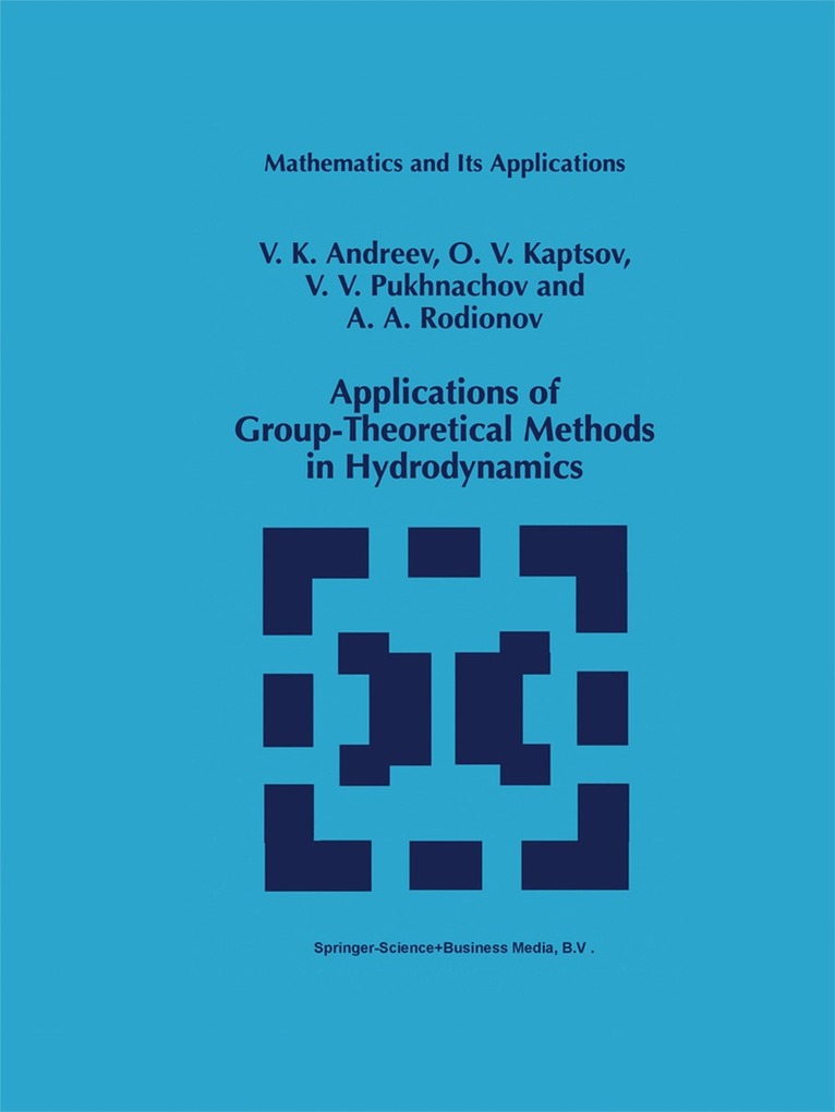 V.K. Andreev, O.V. Kaptsov, Vladislav V. Pukhnachev, A.A. Rodionov - Applications of Group-Theoretical Methods in Hydrodynamics, Inbunden