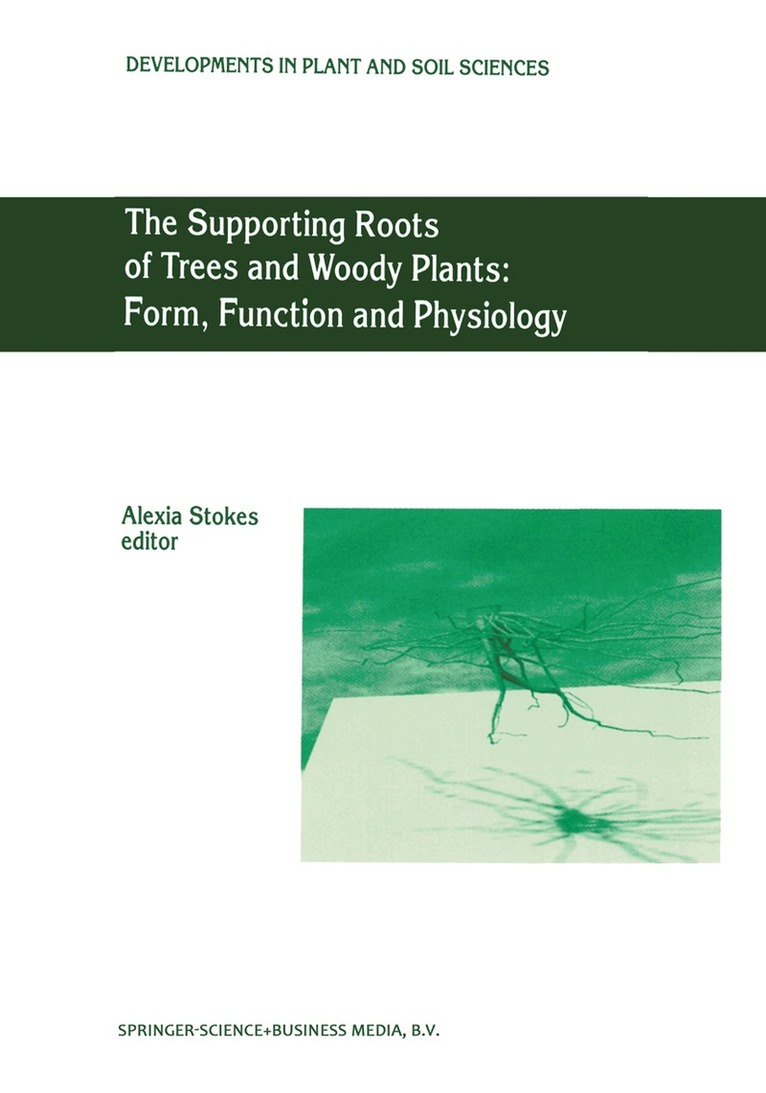 Supporting Roots of Trees and Woody Plants: Form, Function and Physiology