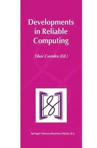 Developments in Reliable Computing