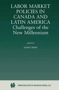 Labor Market Policies in Canada and Latin America: Challenges of the New Millennium
