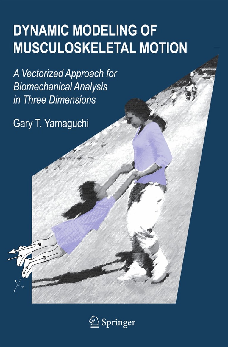 Gary T. Yamaguchi - Dynamic Modeling of Musculoskeletal Motion, Inbunden