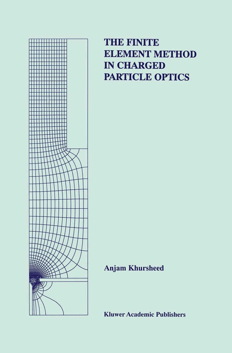 Anjam Khursheed - Finite Element Method in Charged Particle Optics, Inbunden. Tillgänglighet: Lägg i varukorg