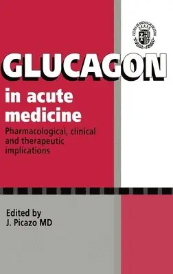 Universidad Autonoma de Barcelona, J. Picazo - Glucagon in Acute Medicine, Inbunden. Tillgänglighet: Lägg i varukorg