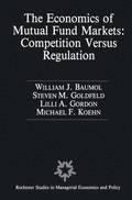 The Economics of Mutual Fund Markets: Competition Versus Regulation