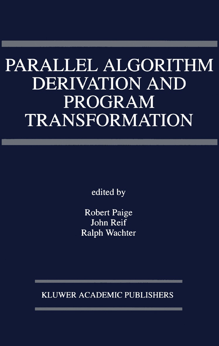 Robert Paige, J.H. Reif, Ralph Wachter - Parallel Algorithm Derivation and Program Transformation, Inbunden