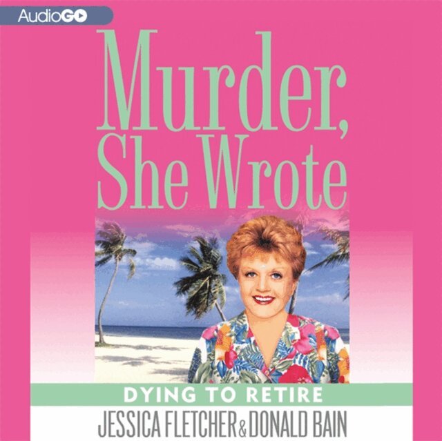 Donald Bain, Jessica Fletcher - Dying to Retire, Ljudbok