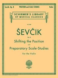 Shifting the Position and Preparatory Scale Studies, Op. 8: Schirmer Library of Classics Volume 848 Violin Method
