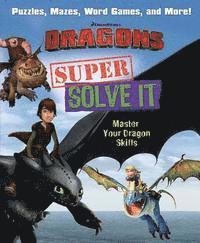 Bill Scollon - Dreamworks Dragons Super Solve It, Häftad. Tillgänglighet: Lägg i varukorg