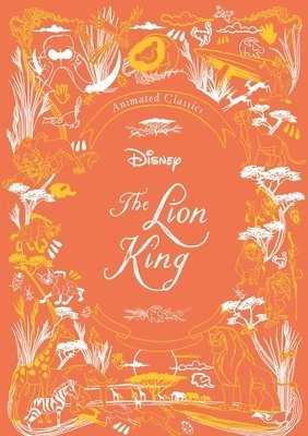 Editors of Studio Fun International - Disney Animated Classics: The Lion King, Inbunden