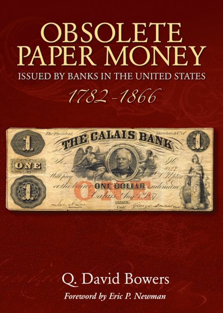 Q. David Bowers - Obsolete Paper Money Issued by Banks in the United States 1782-1866, E-bok