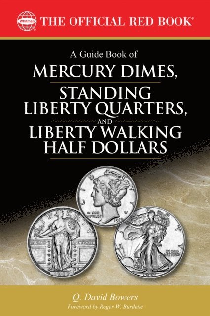 Q. David Bowers - Guide Book of Mercury Dimes, Standing Liberty Quarters, and Liberty Walking Half Dollars, E-bok