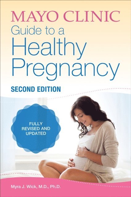 Myra J. Wick - Mayo Clinic Guide to a Healthy Pregnancy, 2nd Edition, E-bok