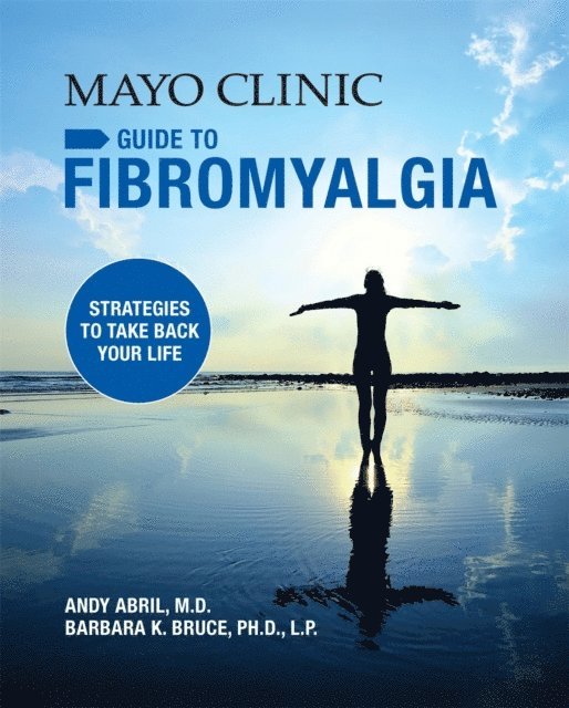 Barbara K. Bruce, Andy Abril - Mayo Clinic Guide to Fibromyalgia, E-bok
