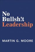 No Bullsh!t Leadership