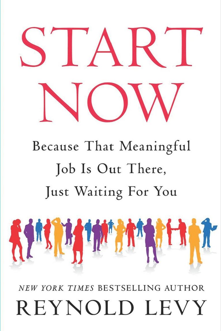 Reynold Levy - Start Now, Häftad