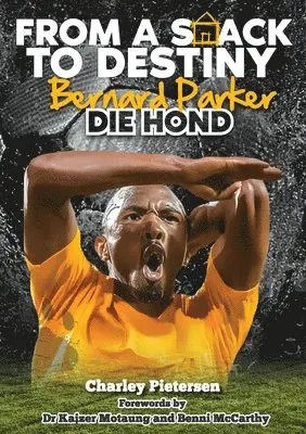 From a Shack to Destiny -Bernard Parker DIE HOND