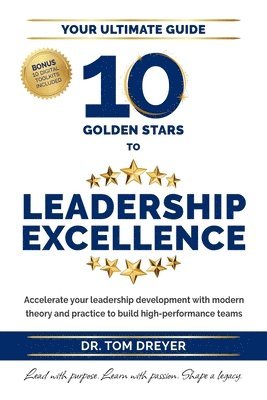 Dr. Tom Dreyer - 10 Golden Stars to Leadership Excellence, Häftad