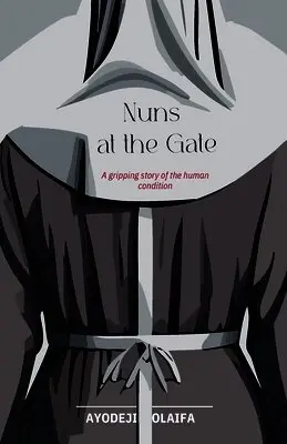 Ayodeji Olaifa - Nuns at the Gate, Häftad. Tillgänglighet: Tillfälligt slut