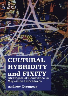 Andrew Nyongesa - Cultural Hybridity and Fixity, Häftad. Tillgänglighet: Lägg i varukorg