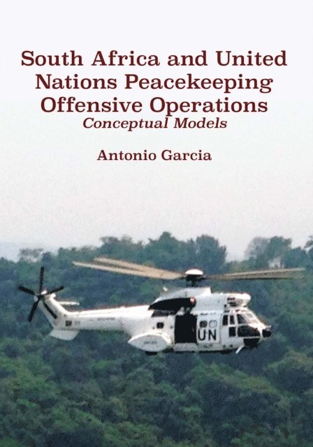 Antonio Garcia - South Africa and United Nations Peacekee, E-bok