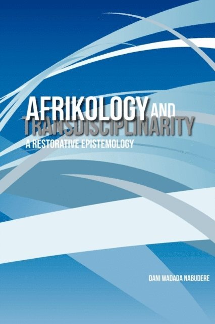 Wadada Nabudere - Afrikology and Transdisciplinarity, E-bok