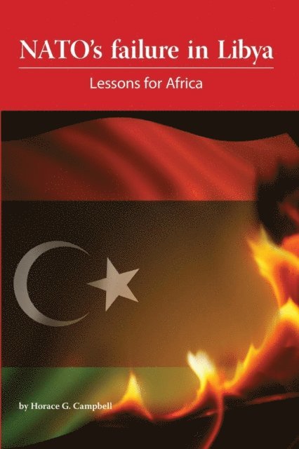 Horace Campbell - NATO's Failure in Libya: Lessons for Afr, E-bok