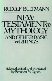 New Testament Mythology and Other Basic Writings