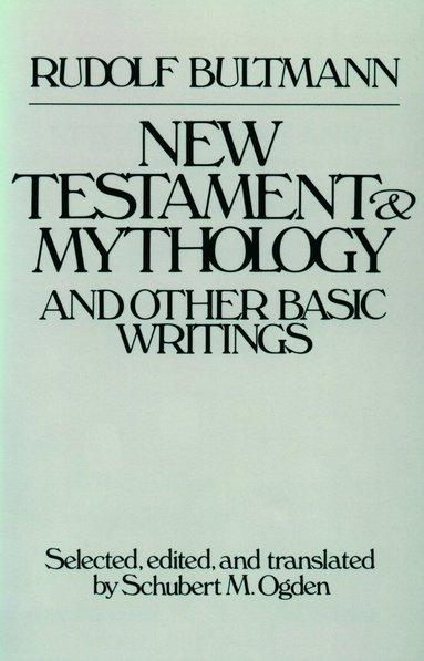 New Testament Mythology and Other Basic Writings av Schubert M Ogden, Rudolf Bultmann, Rudolf Bultmann, Schubert M Ogden, Schubert M Ogden