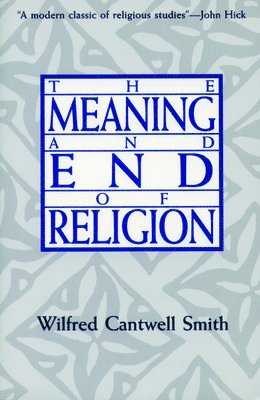 Meaning and End of Religion av Wilfred Cantwell Smith