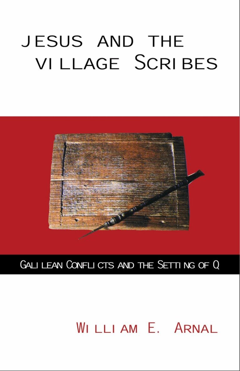 William E. Arnal - Jesus and the Village Scribes, Häftad