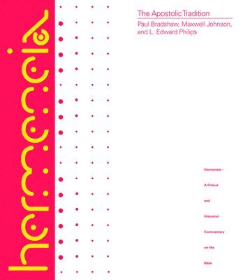Paul F. Bradshaw, Maxwell E. Johnson, Harold W. Attridge, L. Edward Phillips - Apostolic Tradition, Inbunden. Tillgänglighet: Tillfälligt slut