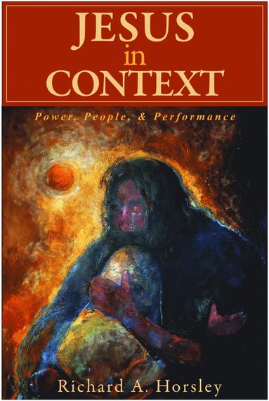 Jesus in Context av Richard A Horsley