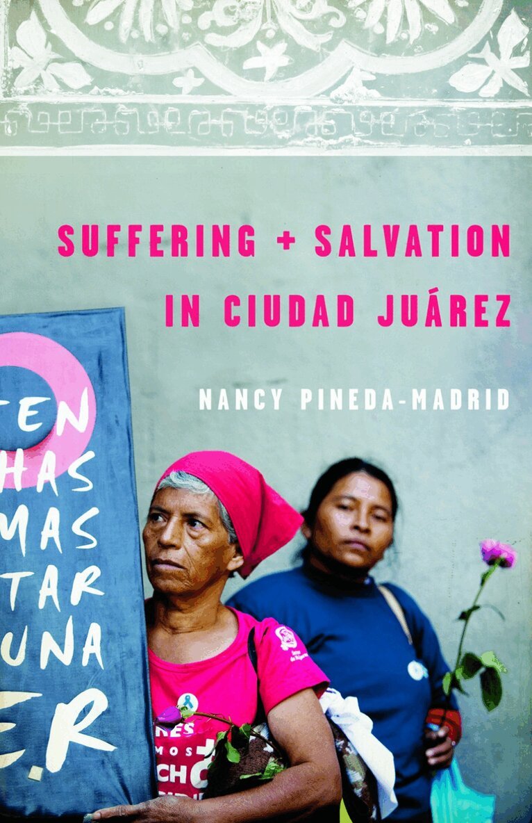 Nancy Pineda-Madrid - Suffering and Salvation in Ciudad Jurez, Häftad