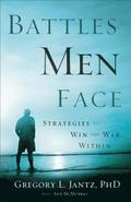 Battles Men Face  Strategies to Win the War Within