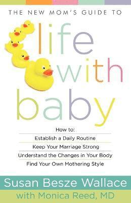 Susan Besze Wallace, Monica Md Reed - New Mom`s Guide to Life with Baby, Häftad