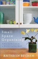 Kathryn Bechen - Small Space Organizing, Häftad