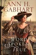 Words Spoken True - A Novel