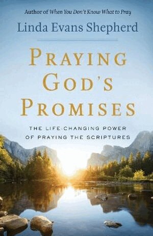 Linda Evans Shepherd - Praying God`s Promises – The Life–Changing Power of Praying the Scriptures, Häftad