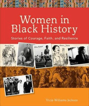 Tricia Williams Jackson - Women in Black History – Stories of Courage, Faith, and Resilience, Häftad