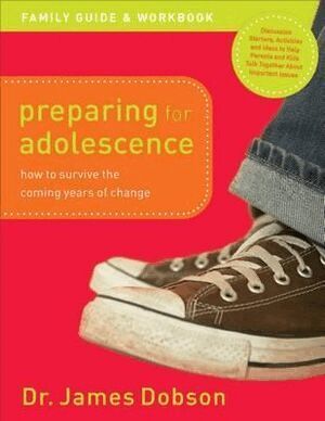 Dr. James Dobson - Preparing for Adolescence Family Guide and Workb – How to Survive the Coming Years of Change, Häftad