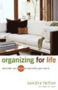 Sandra Felton - Organizing for Life – Declutter Your Mind to Declutter Your World, Häftad