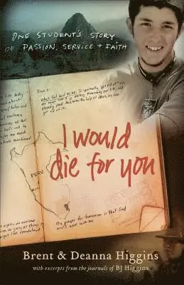 I Would Die for You – One Student`s Story of Passion, Service and Faith