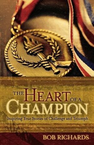 Bob Richards, Dan Gable - Heart of a Champion – Inspiring True Stories of Challenge and Triumph, Häftad