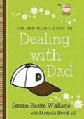 New Mom's Guide To Dealing With Dad