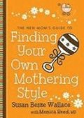 New Mom's Guide To Finding Your Own Mothering Style