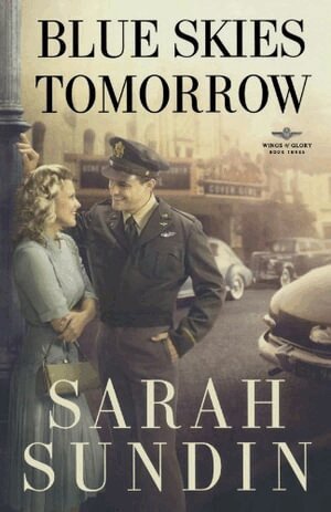 Sarah Sundin - Blue Skies Tomorrow – A Novel, Häftad
