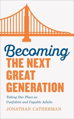 Jonathan Catherman - Becoming the Next Great Generation, Häftad. Tillgänglighet: Lägg i varukorg