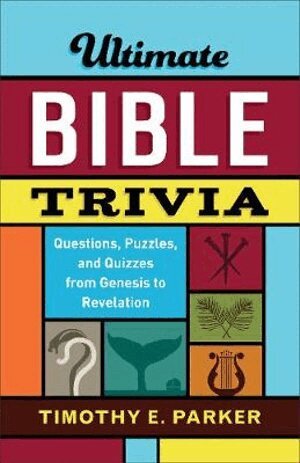 Timothy E. Parker - Ultimate Bible Trivia – Questions, Puzzles, and Quizzes from Genesis to Revelation, Häftad. Tillgänglighet: Lägg i varukorg
