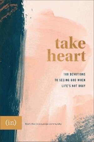 Grace Cho, Anna Rendell, Grace P. Cho, Grace P Cho, Anna Rendell - Take Heart – 100 Devotions to Seeing God When Life`s Not Okay, Inbunden