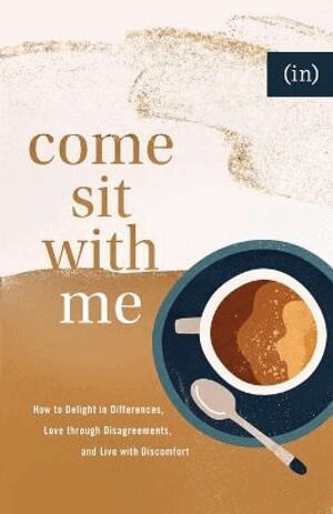 Becky Keife, Becky Keife - Come Sit with Me – How to Delight in Differences, Love through Disagreements, and Live with Discomfort, Häftad